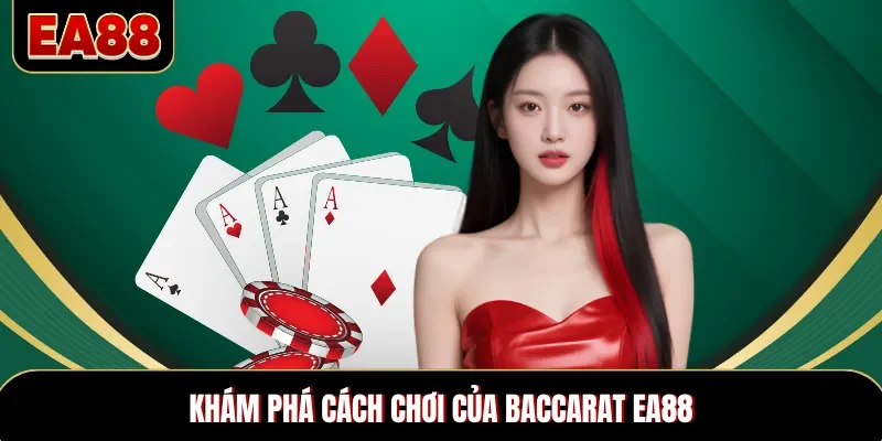 Khám phá cách chơi của baccarat EA88 Khám phá cách chơi của baccarat EA88