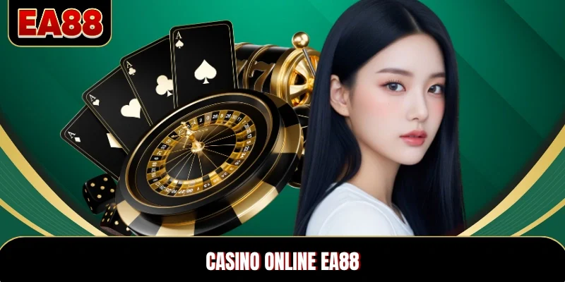 Casino Online EA88 Đậm Chất Giải Trí Thực Tế, Thưởng Cao