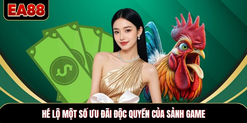 Hé lộ một số ưu đãi độc quyền của sảnh game Hé lộ một số ưu đãi độc quyền của sảnh game