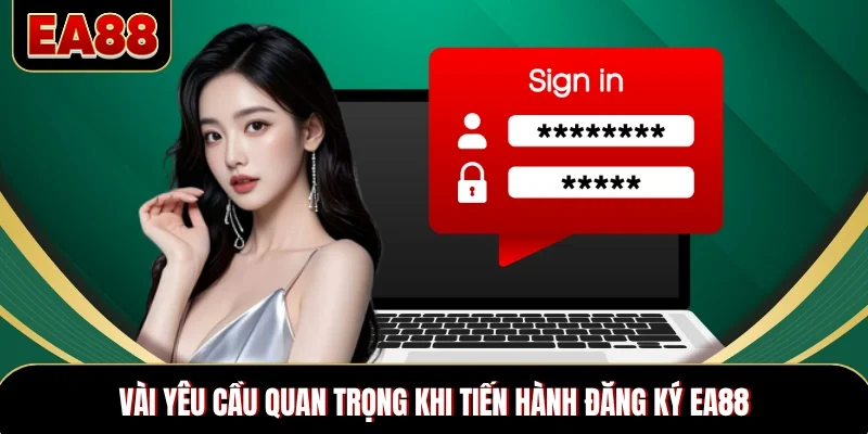Vài yêu cầu quan trọng khi tiến hành đăng ký EA88