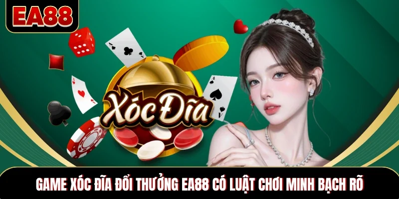Game xóc đĩa đổi thưởng EA88 có luật chơi minh bạch rõ