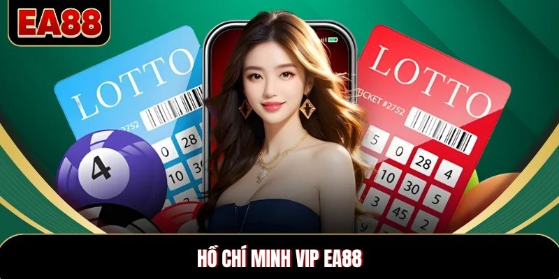 Hồ Chí Minh VIP EA88 Đẳng Cấp Với Đặc Quyền Siêu Hot