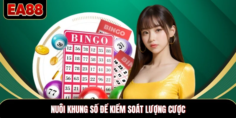 Nuôi khung số để kiểm soát lượng cược Nuôi khung số để kiểm soát lượng cược