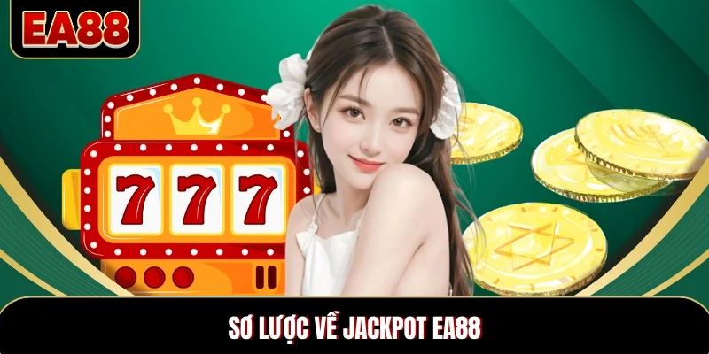 Sơ lược về Jackpot EA88 Sơ lược về Jackpot EA88
