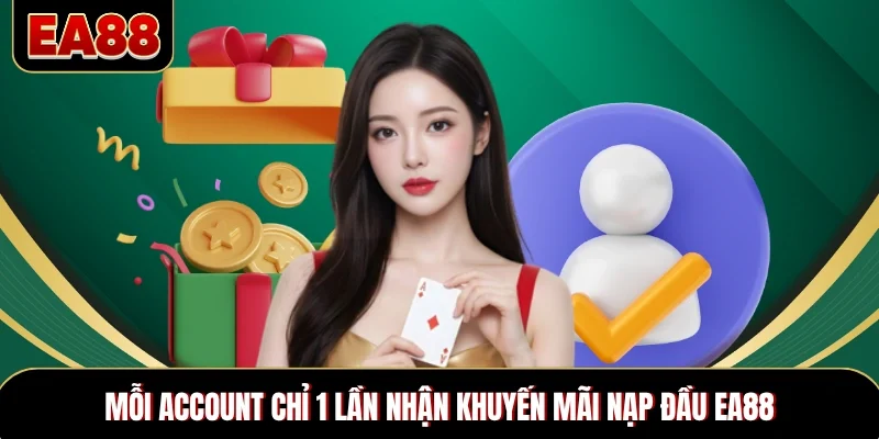 Mỗi account chỉ 1 lần nhận khuyến mãi nạp đầu EA88 Mỗi account chỉ 1 lần nhận khuyến mãi nạp đầu EA88