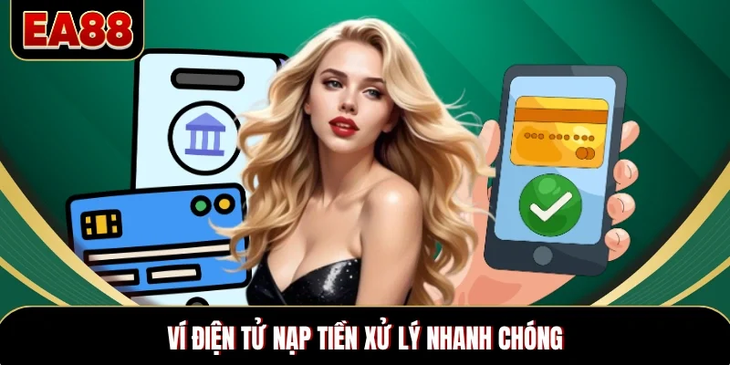 Ví điện tử nạp tiền xử lý nhanh chóng Ví điện tử nạp tiền xử lý nhanh chóng