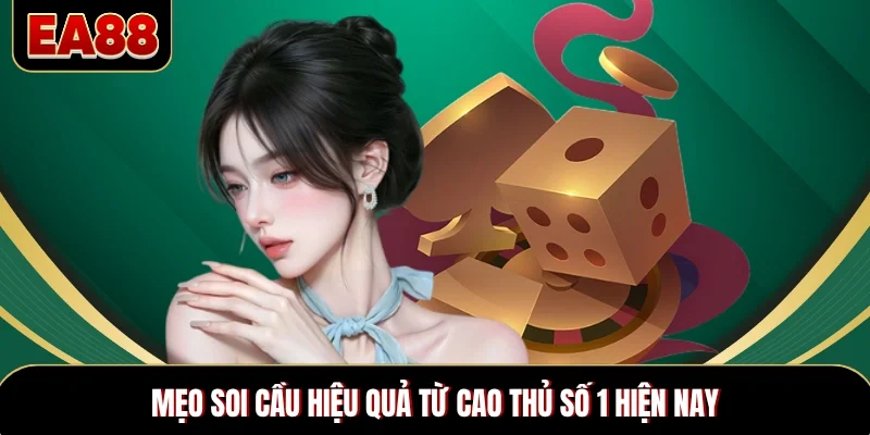Mẹo soi cầu hiệu quả từ cao thủ số 1 hiện nay Mẹo soi cầu hiệu quả từ cao thủ số 1 hiện nay